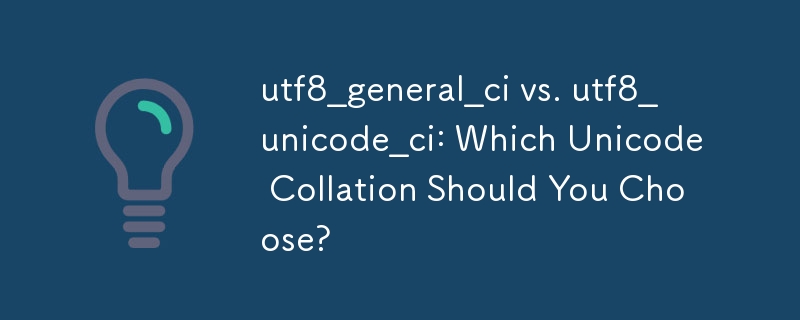 utf8_general_ci vs utf8_unicode_ci : quel classement Unicode devriez-vous choisir ?