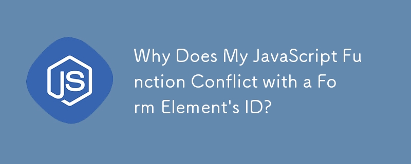 Why Does My JavaScript Function Conflict with a Form Element\'s ID?