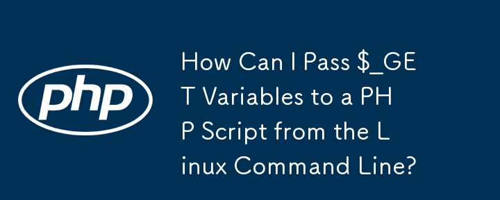 How Can I Pass $_GET Variables to a PHP Script from the Linux Command Line?