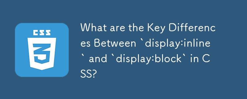 Was sind die Hauptunterschiede zwischen „display:inline' und „display:block' in CSS?