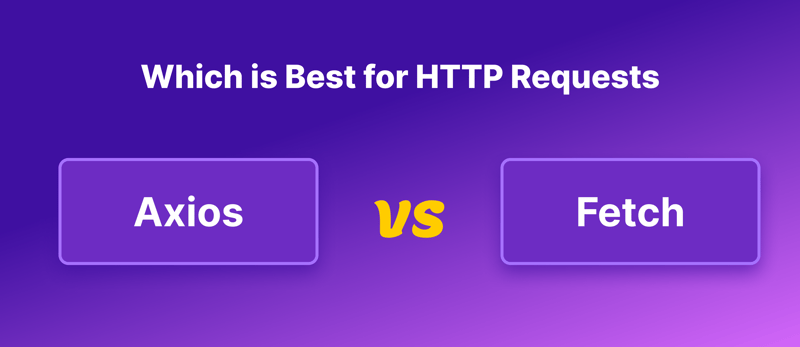 Axios と Fetch: HTTP リクエストにはどちらが最適ですか?