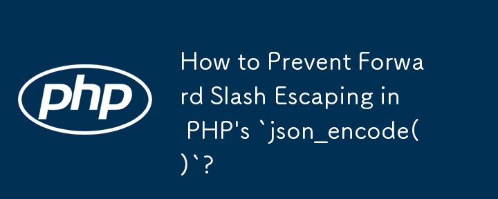 Wie kann verhindert werden, dass Schrägstriche in „json_encode()' von PHP maskiert werden?