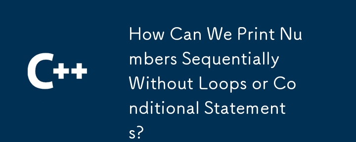 Comment pouvons-nous imprimer des nombres de manière séquentielle sans boucles ni instructions conditionnelles ?