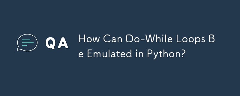 Do-while ループを Python でエミュレートするにはどうすればよいですか?