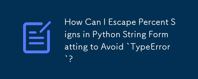 Wie kann ich Prozentzeichen in der Python-Zeichenfolgenformatierung maskieren, um „TypeError' zu vermeiden?