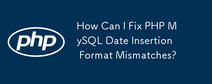 Wie kann ich Nichtübereinstimmungen im PHP-MySQL-Datumseinfügungsformat beheben?