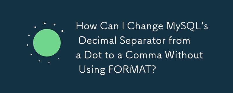 Comment puis-je changer le séparateur décimal de MySQL d'un point à une virgule sans utiliser FORMAT ?