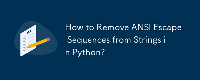 如何从 Python 字符串中删除 ANSI 转义序列？