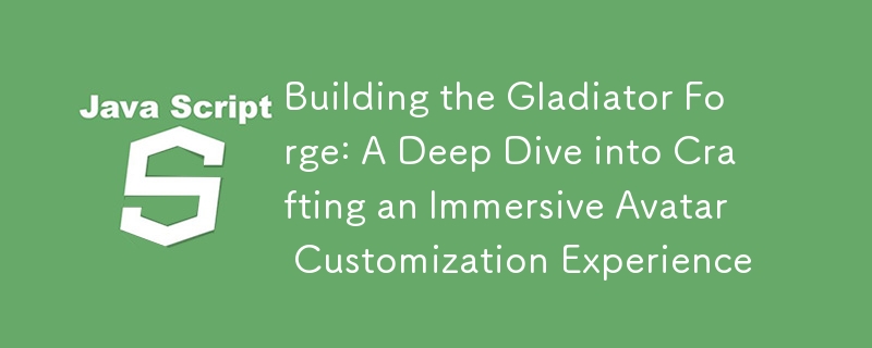 Gladiator Forge の構築: 没入型アバター カスタマイズ エクスペリエンスの作成に関する詳細