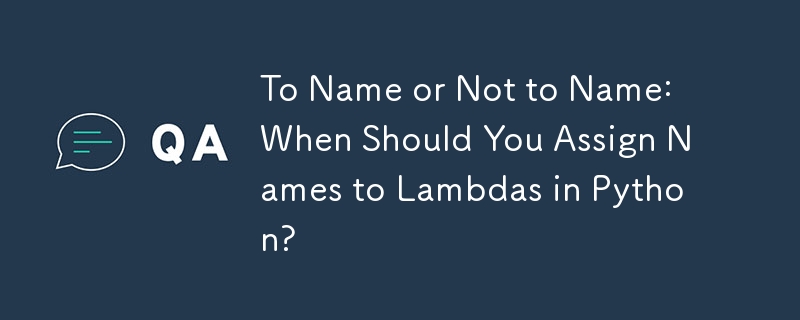 命名還是不命名：何時應該在 Python 中為 Lambda 指定名稱？