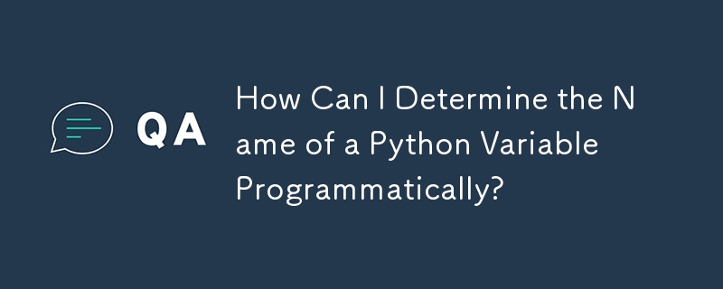 Python 変数の名前をプログラムで決定するにはどうすればよいですか?