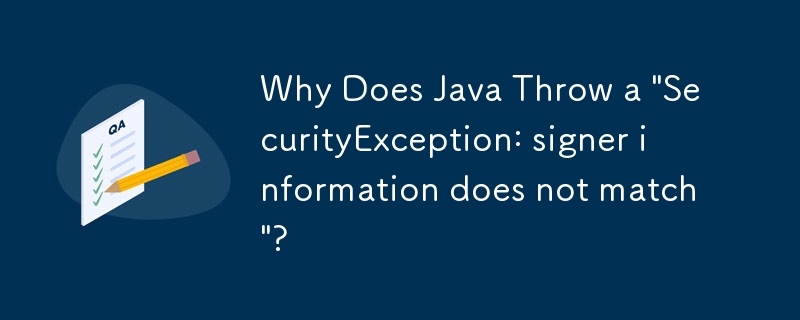 為什麼Java會拋出「SecurityException：簽署者資訊不符」？