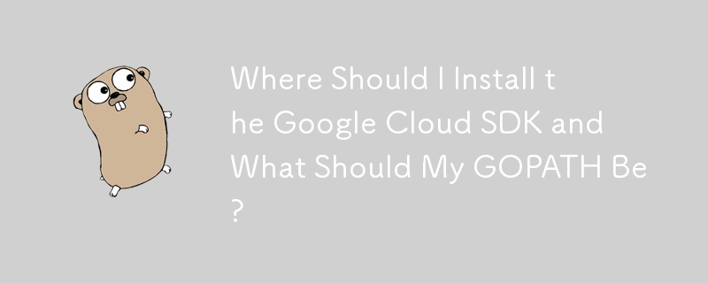 Google Cloud SDK를 어디에 설치해야 하며 내 GOPATH는 무엇이어야 합니까?