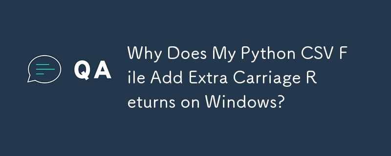 Why Does My Python CSV File Add Extra Carriage Returns on Windows?