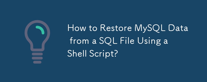 Comment restaurer des données MySQL à partir d'un fichier SQL à l'aide d'un script Shell ?