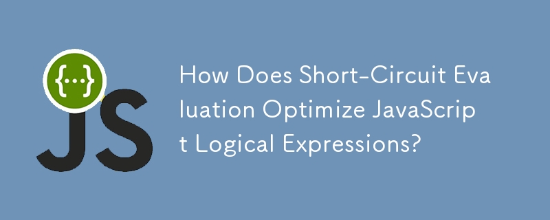 How Does Short-Circuit Evaluation Optimize JavaScript Logical Expressions?