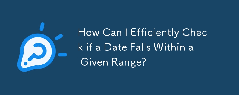 How Can I Efficiently Check if a Date Falls Within a Given Range?