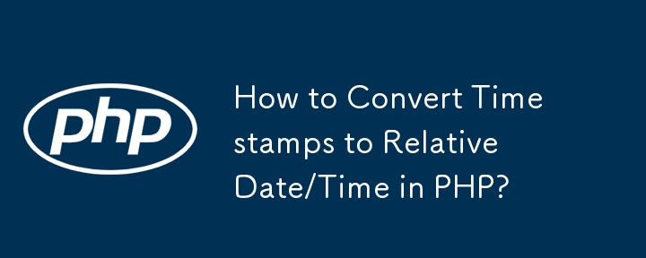 How to Convert Timestamps to Relative Date/Time in PHP?