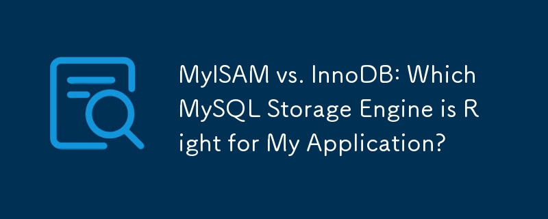 MyISAM vs. InnoDB: Welche MySQL-Speicher-Engine ist die richtige für meine Anwendung?