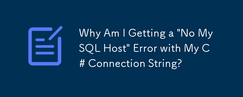 Why Am I Getting a \'No MySQL Host\' Error with My C# Connection String?