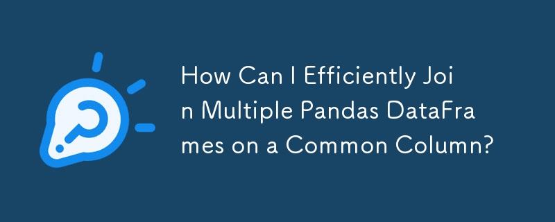 How Can I Efficiently Join Multiple Pandas DataFrames on a Common Column?