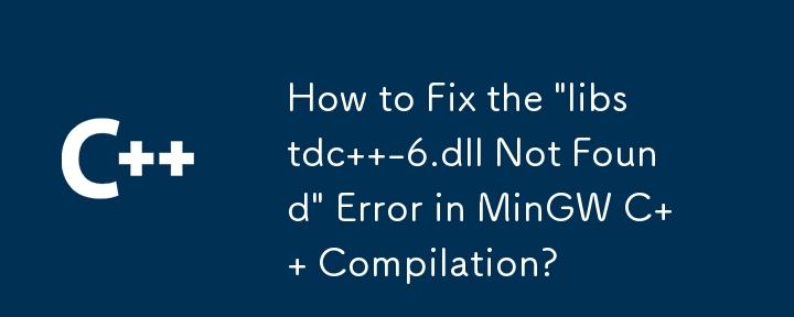 Bagaimana untuk Membetulkan Ralat \'libstdc -6.dll Not Found\' dalam Kompilasi MinGW C?
