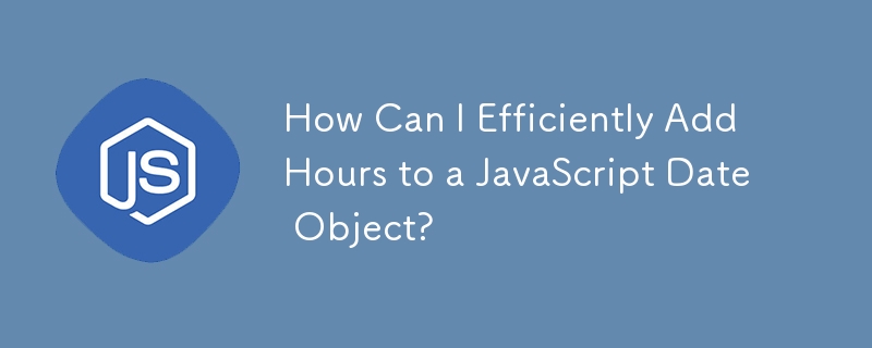 Bagaimanakah Saya Boleh Menambah Jam dengan Cekap pada Objek Tarikh JavaScript?