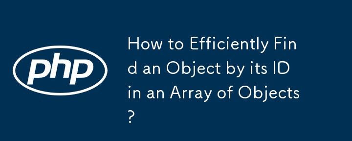 How to Efficiently Find an Object by its ID in an Array of Objects?