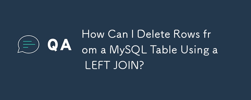 如何使用 LEFT JOIN 從 MySQL 表中刪除一行？