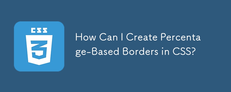 How Can I Create Percentage-Based Borders in CSS?