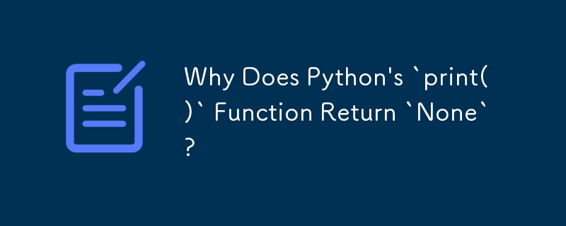 Python\의 `print()` 함수가 `None`을 반환하는 이유는 무엇입니까?