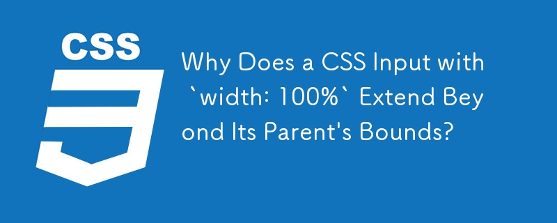 Pourquoi une entrée CSS avec « largeur : 100 % » s'étend-elle au-delà des limites de son parent ?