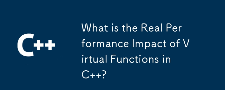 Welche tatsächlichen Auswirkungen haben virtuelle Funktionen in C auf die Leistung?