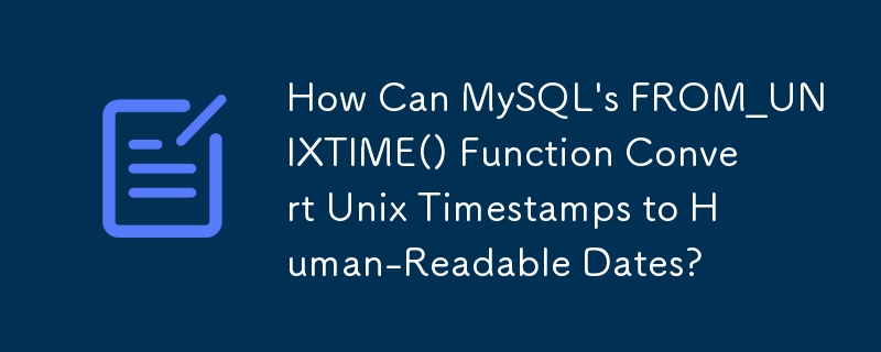 MySQL 的 FROM_UNIXTIME() 函數如何將 Unix 時間戳記轉換為人類可讀的日期？