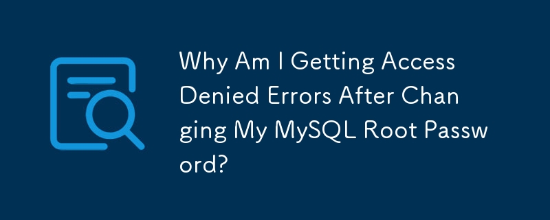 Mengapa Saya Mendapat Ralat yang Ditolak Akses Selepas Menukar Kata Laluan Root MySQL Saya?