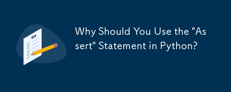 Why Should You Use the 'Assert' Statement in Python?