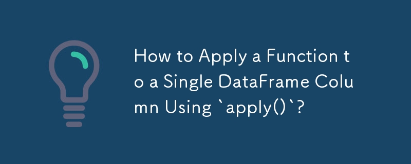 Bagaimana untuk Memohon Fungsi pada Lajur DataFrame Tunggal Menggunakan `apply()`?