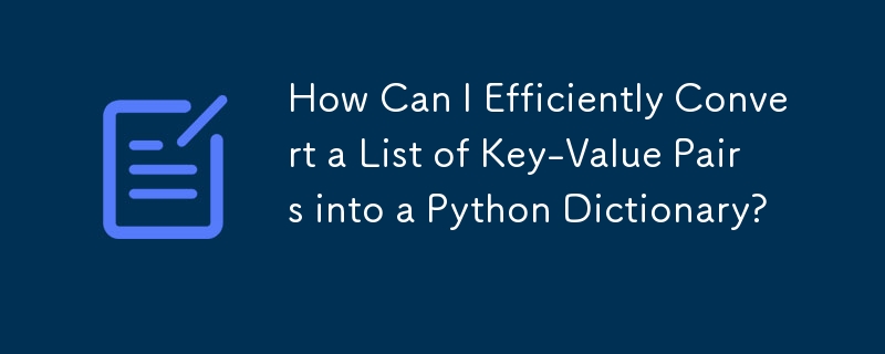 Wie kann ich eine Liste von Schlüssel-Wert-Paaren effizient in ein Python-Wörterbuch konvertieren?