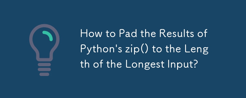 Comment compléter les résultats du zip() de Python jusqu'à la longueur de l'entrée la plus longue ?