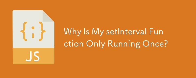 Why Is My setInterval Function Only Running Once?