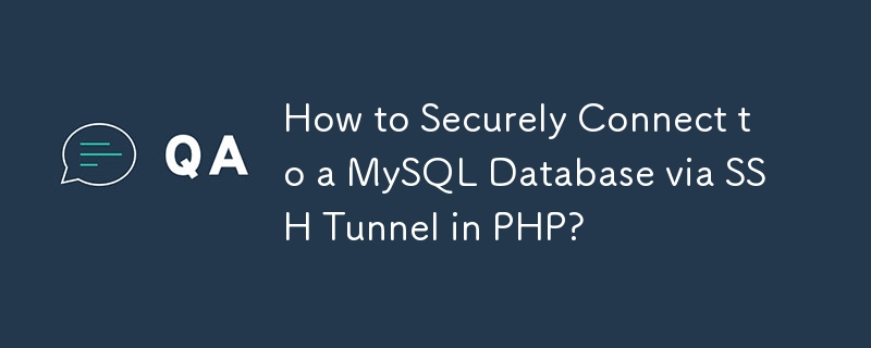 How to Securely Connect to a MySQL Database via SSH Tunnel in PHP?