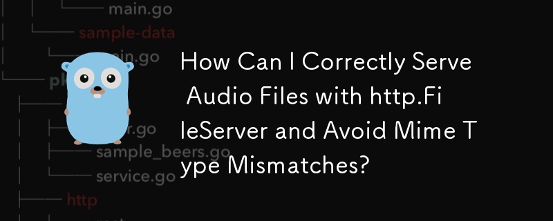 How Can I Correctly Serve Audio Files with http.FileServer and Avoid Mime Type Mismatches?