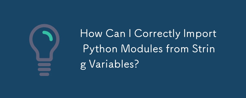 Wie kann ich Python-Module korrekt aus String-Variablen importieren?
