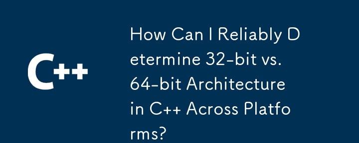 How Can I Reliably Determine 32-bit vs. 64-bit Architecture in C   Across Platforms?