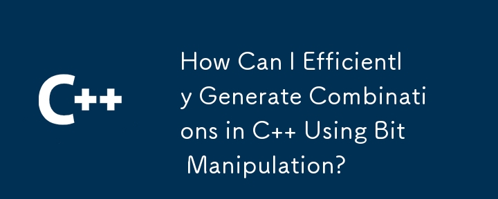 How Can I Efficiently Generate Combinations in C   Using Bit Manipulation?