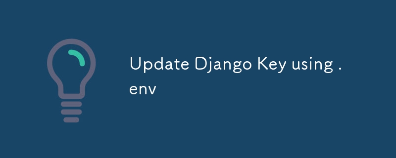 使用 .env 更新 Django 金鑰