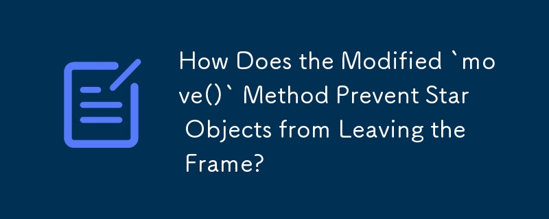 How Does the Modified `move()` Method Prevent Star Objects from Leaving the Frame?