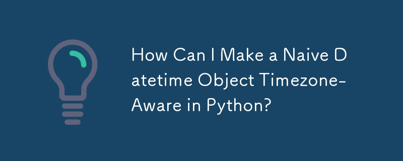 Comment puis-je créer un objet datetime naïf prenant en compte le fuseau horaire en Python ?