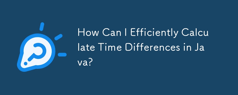 How Can I Efficiently Calculate Time Differences in Java?