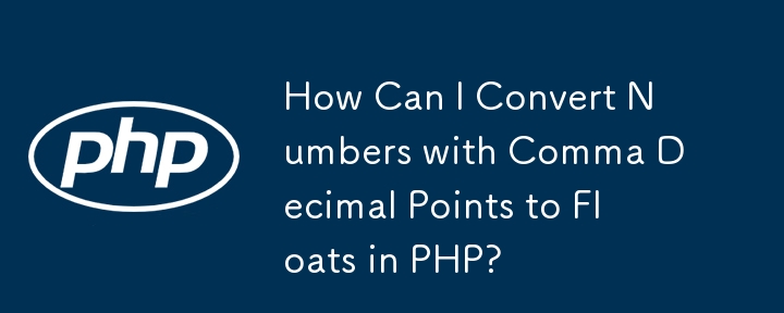 How Can I Convert Numbers with Comma Decimal Points to Floats in PHP?